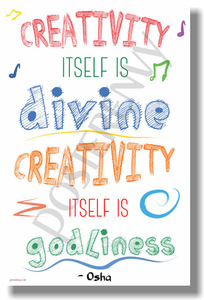 Creativity Itself is Divine Creativity Itself is Godliness Osha NEW art classroom school student Motivational Poster (cm1073)
