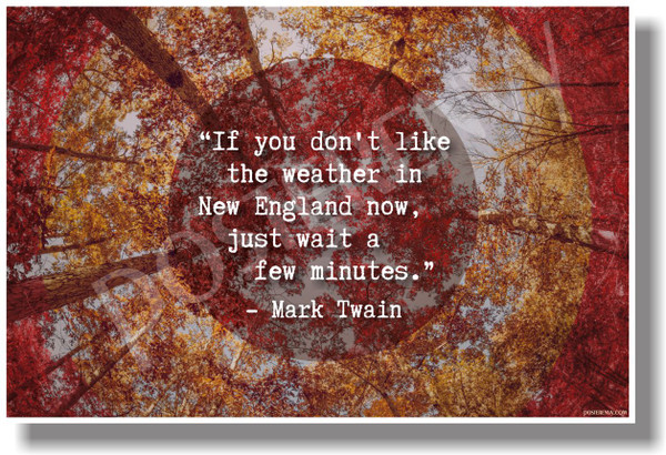  If You Don't Like The Weather In New England Now Mark Twain NEW Travel Poster (tr588) posterenvy massachusetts maine vermont new hampshire funny snow winter