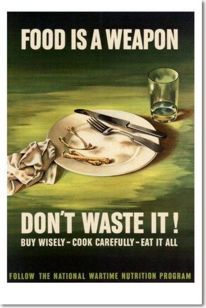 Food is a Weapon - Don't Waste It!