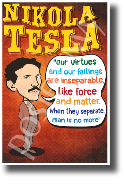 Our virtues and our failings are inseparable like force and matter When they separate man is no more Nikola Tesla NEW Motivational Poster (fp447) elon musk model s model x model 3 inventor genius innovator serbian electricity electric vehicles