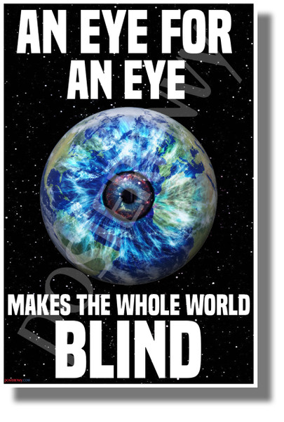 An Eye For An Eye Makes The Whole World Blind - NEW Classroom Motivational Poster (cm1269)