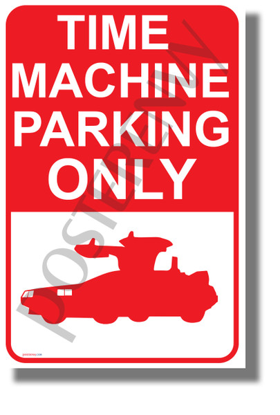 Time Machine Parking Only - NEW Funny Delorean Car POSTER (hu441)