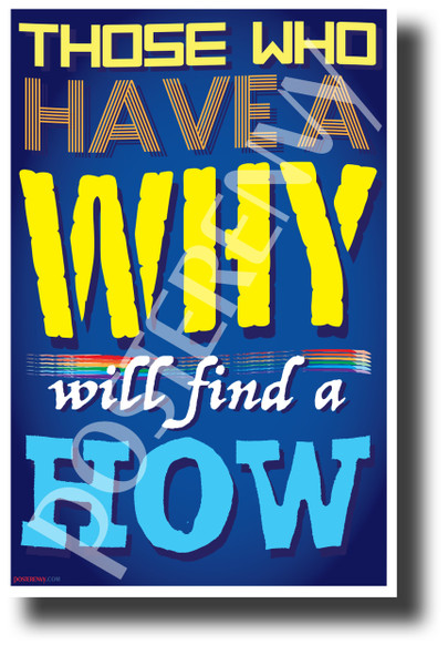 Those Who Have a Why Will Find a How - NEW Classroom Motivational Poster (cm1274)