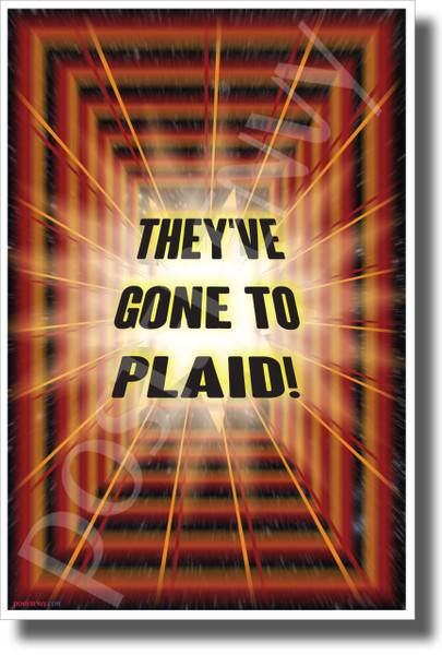 They've Gone to Plaid! - NEW Humor Novelty Space POSTER