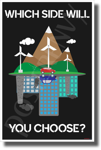 Which Side Will You Choose - New Environmental Awareness POSTER
