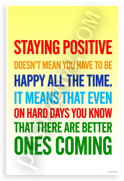 Staying Positive Motivational Quote Poster - 12x18