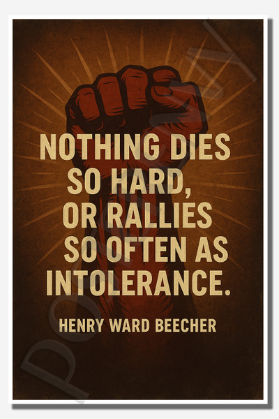 Nothing dies so hard, or rallies so often as intolerance - Henry Ward Beecher - Inspirational Poster - 18 inch x 12 inch