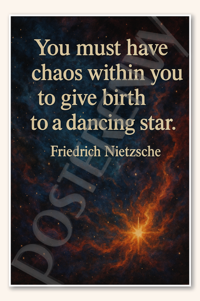 You must have chaos within you to give birth to a dancing star - Friedrich Nietzsche Poster - 18 inch x 12 inch