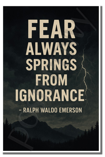 Fear always springs from ignorance - Ralph Waldo Emerson - Inspirational Poster - 18 inch x 12 inch