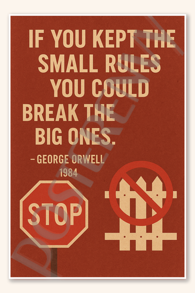 If you kept the small rules you could break the big ones - George Orwell 1984 Poster - 18 inch x 12 inch