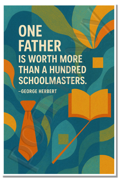 One Father Is Worth More Than a Hundred School Masters – George Herbert – Classroom Motivation Poster – 18 inch x 12 inch