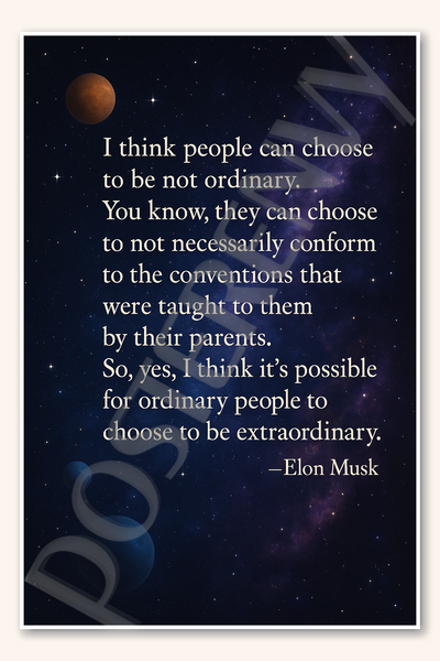 I think people can choose to be not ordinary - Elon Musk Poster - 18 inch x 12 inch