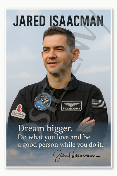 Jared Isaacman American Astronaut Dragon Crew Commander Inspiration4 SpaceX dream bigger do what you love Poster - 18 inch x 12 inch
