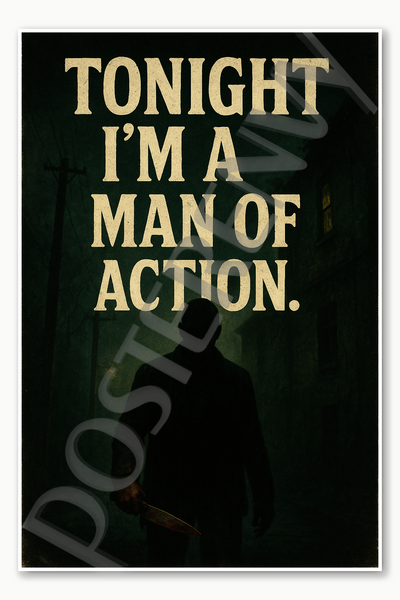 Tonight I'm a man of action — Jeffrey Dahmer Poster - 18 inch x 12 inch