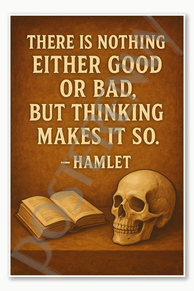 There is nothing either good or bad but thinking makes it so – Hamlet - 2 Poster - 18 inch x 12 inch