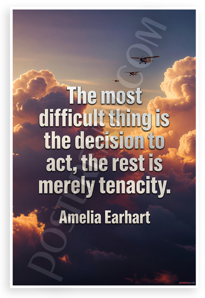 Amelia Earhart "The Most Difficult Thing Is the Decision to Act" Aviation Inspirational 12x18 US Made Poster