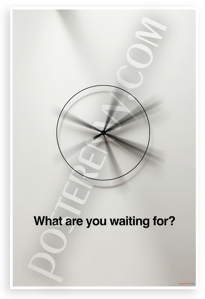 "What are you waiting for?" Motivational Clock Poster 12x18 US Made Poster