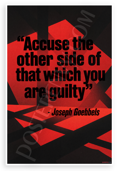 Joseph Goebbels "Accuse the Other Side of That Which You Are Guilty" Historical 12x18 US Made Poster