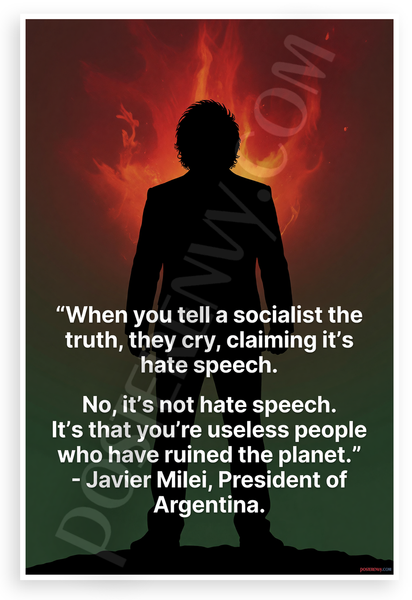 Javier Milei 'When You Tell a Socialist the Truth' Political 12x18 US Made Poster