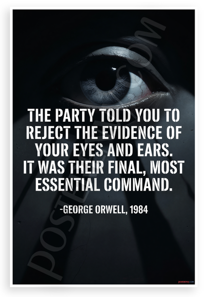 George Orwell "Reject the Evidence of Your Eyes and Ears" 1984 Quote 12x18 US Made Poster