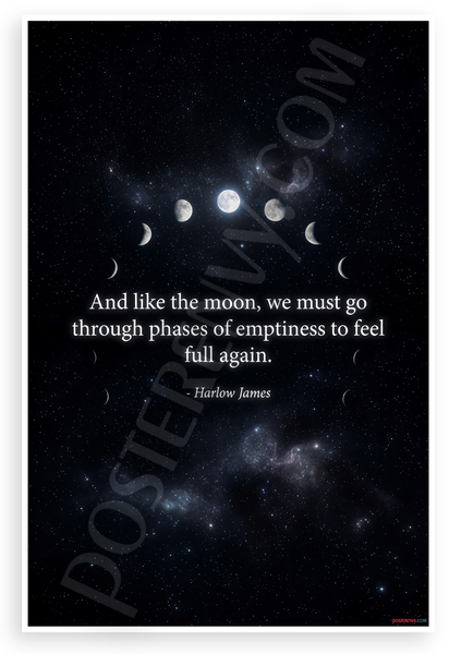 Harlow James "And Like the Moon We Must Go Through Phases of Emptiness" Inspirational 12x18 US Made Poster