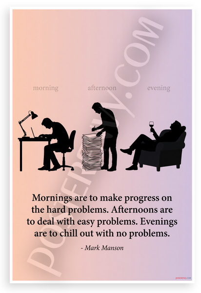 Mark Manson 'Mornings Hard Problems Afternoons Easy Evenings Chill' Inspirational 12x18 US Made Poster