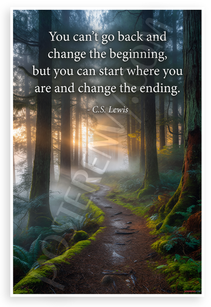 C.S. Lewis "You Can't Go Back and Change the Beginning" Inspirational 12x18 US Made Poster