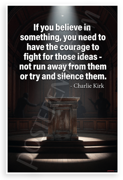 Charlie Kirk 'If You Believe In Something Have Courage' Inspirational 12x18 US Made Poster