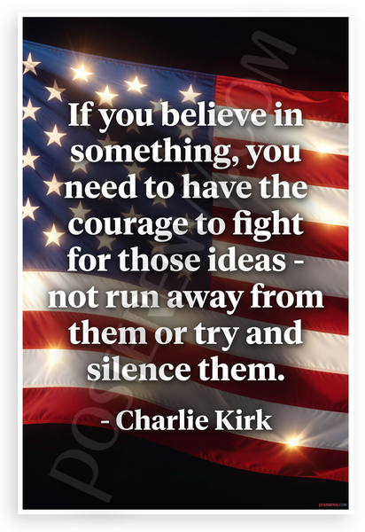 Charlie Kirk 'If You Believe In Something Have Courage to Fight' Inspirational 12x18 US Made Poster