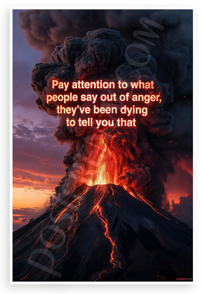 "Pay Attention to What People Say Out of Anger" Volcanic Eruption Inspirational 12x18 US Made Poster