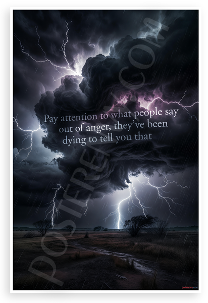 "Pay Attention to What People Say Out of Anger" Storm Lightning Motivational 12x18 US Made Poster