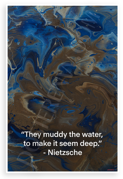 Nietzsche "They Muddy the Water to Make It Seem Deep" Abstract 12x18 US Made Poster