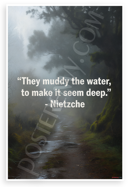Nietzsche "They Muddy the Water to Make It Seem Deep" Inspirational 12x18 US Made Poster