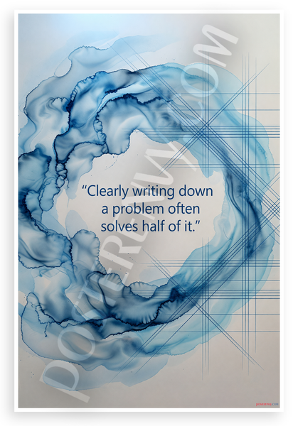 "Clearly Writing Down a Problem Often Solves Half of It" Abstract Inspirational 12x18 US Made Poster