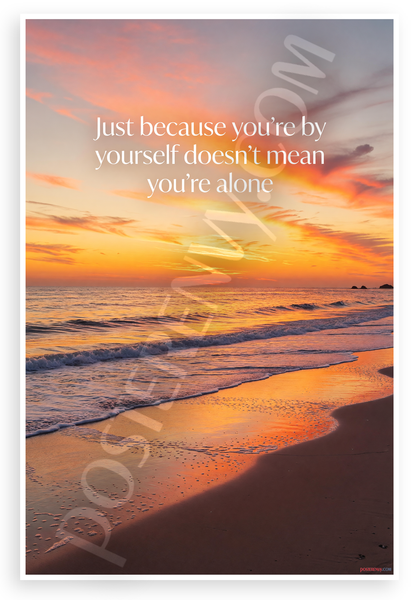 "Just Because You're by Yourself Doesn't Mean You're Alone" Beach Sunset Inspirational 12x18 US Made Poster