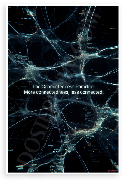 The Connectedness Paradox "More Connectedness, Less Connected" Abstract 12x18 US Made Poster