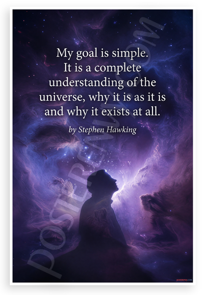 Stephen Hawking "My Goal Is Simple" Universe Understanding Inspirational 12x18 US Made Poster