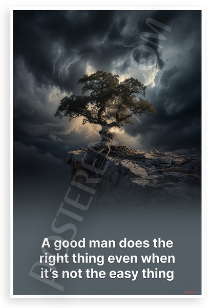 "A Good Man Does the Right Thing Even When It's Not the Easy Thing" Inspirational 12x18 US Made Poster