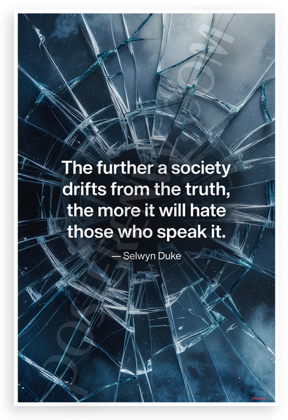 Selwyn Duke "The Further a Society Drifts from the Truth" Inspirational 12x18 US Made Poster