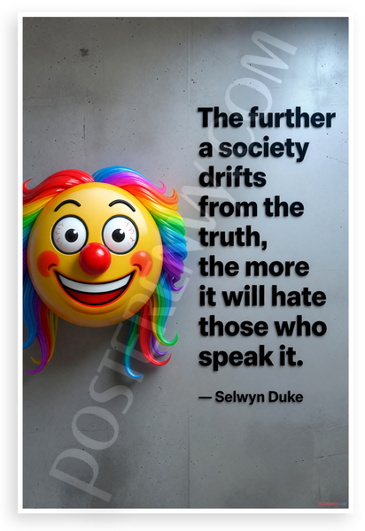 Selwyn Duke "The Further a Society Drifts from the Truth" Clown Emoji 12x18 US Made Poster