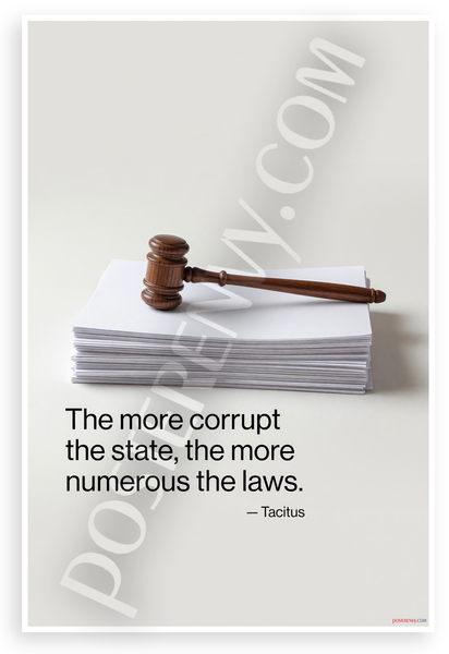 Tacitus "The More Corrupt the State, the More Numerous the Laws" Inspirational 12x18 US Made Poster