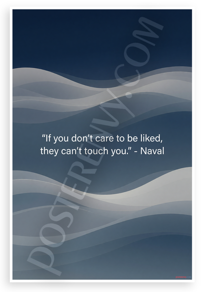 Naval 'If You Don’t Care to Be Liked They Can’t Touch You' Inspirational 12x18 US Made Poster