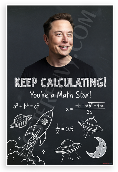 Elon Musk Keep Calculating Youre a Math Star Motivational 12x18 US Made Poster