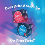 Does Delta 8 Show Up on Drug Tests?