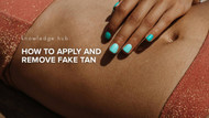 How to apply and remove fake tan