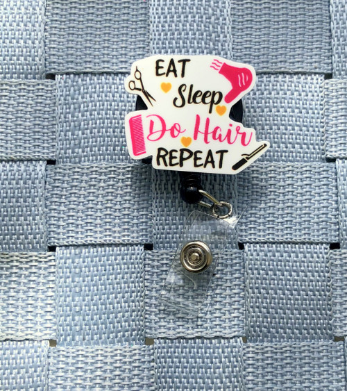 Eat sleep do hair Badge Reel #1