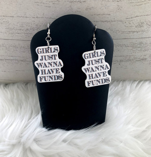 Girls just wanna have funds dangle earrings