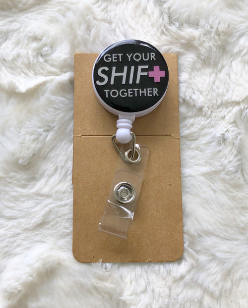 Get your shift together badge reel