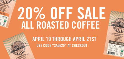 All roaste coffee 20% off thru Sunday 4/21 with code SALE20