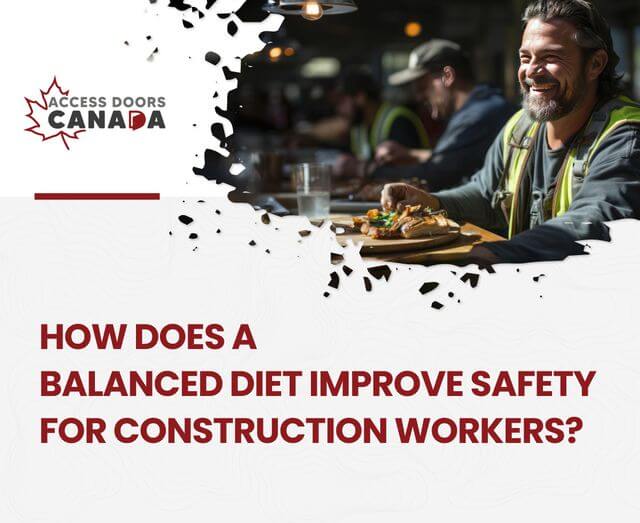 How Does a Balanced Diet Improve Safety for Construction Workers?